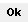 Ok